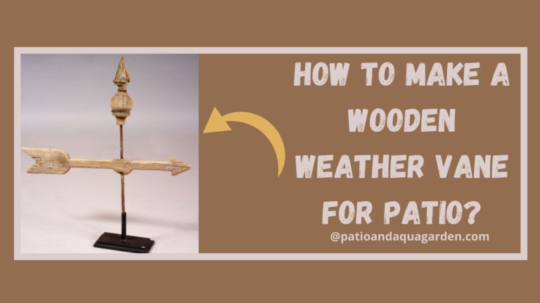 How To Make A Wooden Weather Vane For Patio?